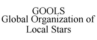 GOOLS GLOBAL ORGANIZATION OF LOCAL STARS