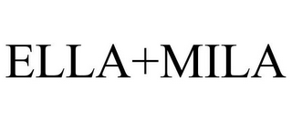 ELLA+MILA