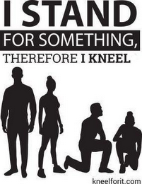 I STAND FOR SOMETHING, THEREFORE I KNEEL KNEELFORIT.COM