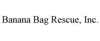 BANANA BAG RESCUE, INC.