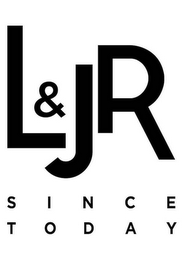 L&JR SINCE TODAY