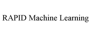 RAPID MACHINE LEARNING