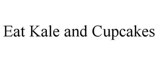 EAT KALE AND CUPCAKES