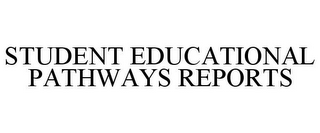 STUDENT EDUCATIONAL PATHWAYS REPORTS