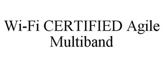 WI-FI CERTIFIED AGILE MULTIBAND