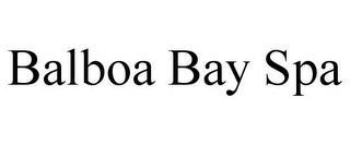 BALBOA BAY SPA