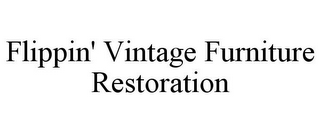 FLIPPIN' VINTAGE FURNITURE RESTORATION
