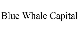 BLUE WHALE CAPITAL