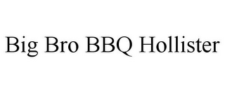 BIG BRO BBQ HOLLISTER