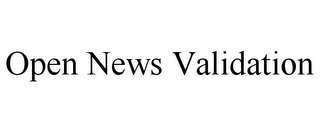 OPEN NEWS VALIDATION