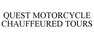 QUEST MOTORCYCLE CHAUFFEURED TOURS