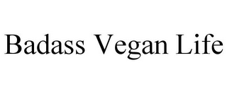 BADASS VEGAN LIFE