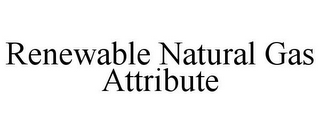 RENEWABLE NATURAL GAS ATTRIBUTE