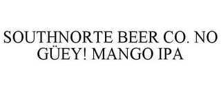 SOUTHNORTE BEER CO. NO GÜEY! MANGO IPA