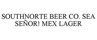 SOUTHNORTE BEER CO. SEA SEÑOR! MEX LAGER