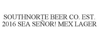 SOUTHNORTE BEER CO. EST. 2016 SEA SEÑOR! MEX LAGER