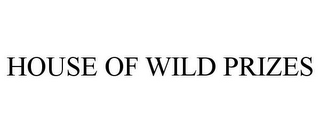 HOUSE OF WILD PRIZES