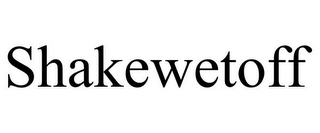 SHAKEWETOFF