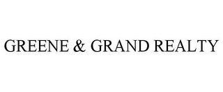 GREENE & GRAND REALTY