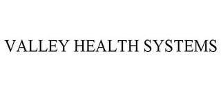 VALLEY HEALTH SYSTEMS