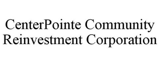 CENTERPOINTE COMMUNITY REINVESTMENT CORPORATION