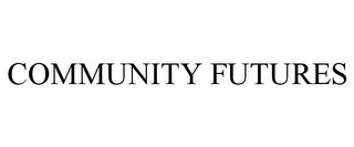 COMMUNITY FUTURES