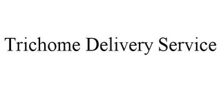 TRICHOME DELIVERY SERVICE