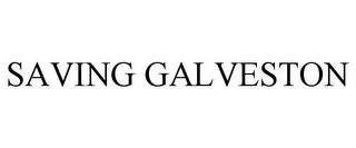 SAVING GALVESTON