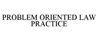 PROBLEM ORIENTED LAW PRACTICE