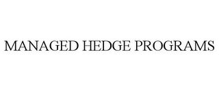 MANAGED HEDGE PROGRAMS