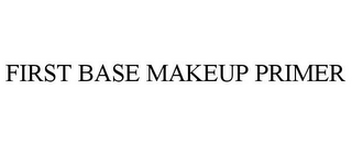 FIRST BASE MAKEUP PRIMER