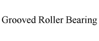 GROOVED ROLLER BEARING