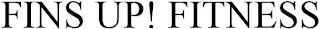 FINS UP! FITNESS