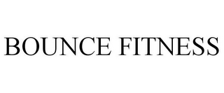 BOUNCE FITNESS