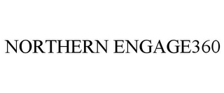 NORTHERN ENGAGE360