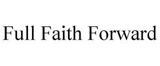 FULL FAITH FORWARD