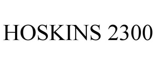 HOSKINS 2300