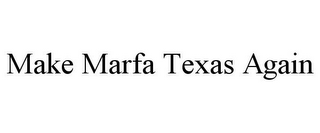 MAKE MARFA TEXAS AGAIN