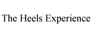 THE HEELS EXPERIENCE