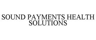 SOUND PAYMENTS HEALTH SOLUTIONS