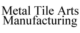 METAL TILE ARTS MANUFACTURING