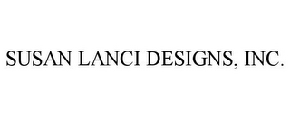 SUSAN LANCI DESIGNS, INC.