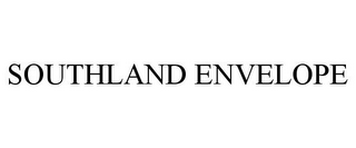 SOUTHLAND ENVELOPE