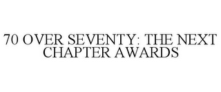 70 OVER SEVENTY: THE NEXT CHAPTER AWARDS