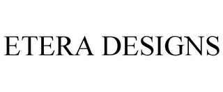 ETERA DESIGNS