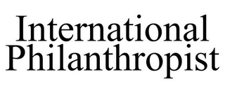 INTERNATIONAL PHILANTHROPIST