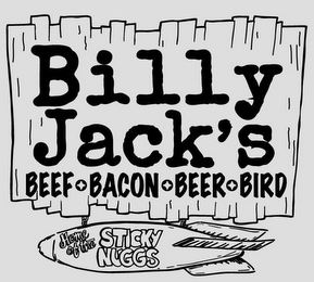 BILLY JACK'S BEEF BACON BEER BIRD HOME OF THE STICKY NUGGS