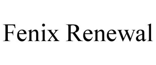 FENIX RENEWAL