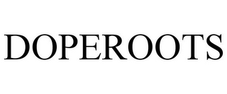 DOPEROOTS