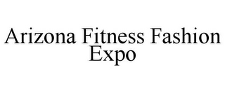 ARIZONA FITNESS FASHION EXPO